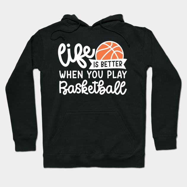 Life Is Better When You Play Basketball Boys Girls Cute Funny Hoodie by GlimmerDesigns